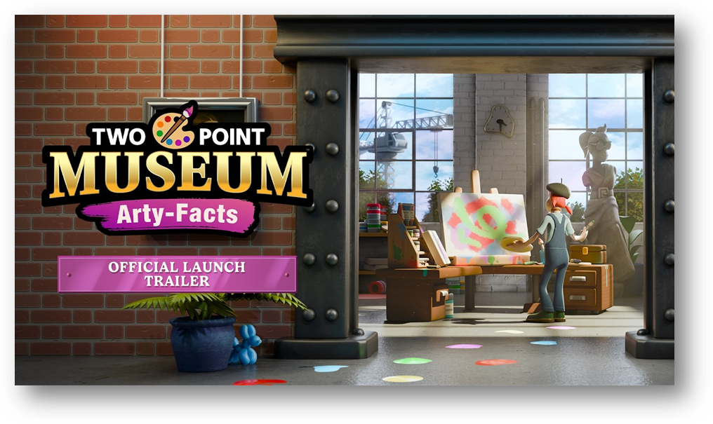 Two Point Museum: Arty-Facts Launch Trailer | OUT NOW!