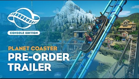 Planet Coaster: Console Edition | Pre-Order Trailer - YouTube